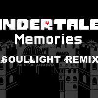 Undertale -  Memories (SoulLight Remix) by SoulLight