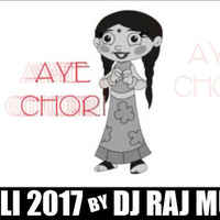 Aye Chori - choli - DJ RAJ MUMBAI by DJ RAJ MUMBAI