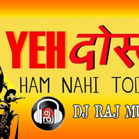 Ye Dosti (Remix) DJ RAJ MUMBAI by DJ RAJ MUMBAI