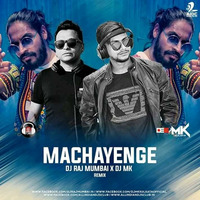 Machayenge (Remix) - DJ RAJ MUMBAI  X DJ Mk by DJ RAJ MUMBAI