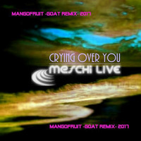 Crying Over You (Goat Remix) By Mangofruit 2017 by Mangofruit
