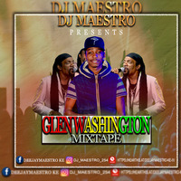 GLEN WASHINGTON MIXTAPE...DJ MAESTRO''the brown dj''0715484774 by DJ MAESTRO 254
