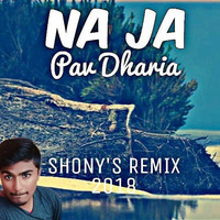 NA JA-SHONYS-REMIX-(2018) by DJSHONY-INDIA