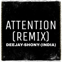 ATTENTION-(REMIX)-DEEJAY-SHONY-(INDIA) by DJSHONY-INDIA