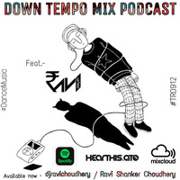 DOWN TEMPO MIX Feat. DJ RAVI by Ravi Shanker Choudhery