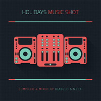 Holidays Music Shot vol. 1 (Diabllo &amp; Meszi) (2013) by ClubHolidays
