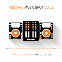 Holidays Music Shot vol. 2 (Diabllo &amp; Meszi) (2014) by ClubHolidays