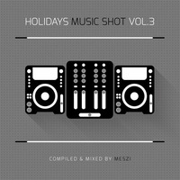 Holidays Music Shot vol. 3 (Meszi) (2014) by ClubHolidays