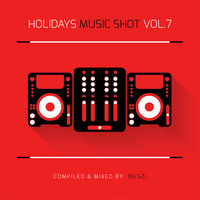 Holidays Music Shot vol. 7 (Meszi) (2014) by ClubHolidays