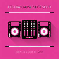 Holidays Music Shot vol. 9 (Meszi) (2015) by ClubHolidays