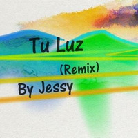 Tu Luz – (Remix) · by Jessy by Jessy