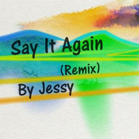 Say It Again – (Remix) · by Jessy by Jessy