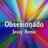 Obsesionado – (Remix) · by Jessy by Jessy