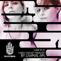 2nd EDITION 76 RECORDINGS PODCAST GUEST CAAMAL AM WEEK 02  (hearthis.at by Caamal AM