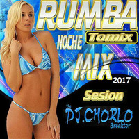 TheDjChorlo Sesion - Rumbatomix 2017 by TheDjChorlo Breaktor Sesion