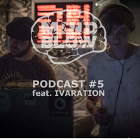MIND BLOW Podcast #5 (feat. Ivaration) by MIND BLOW