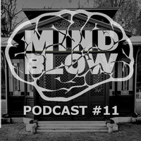 MIND BLOW Podcast #11 by MIND BLOW
