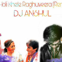 Holi Khele Raghuveera (Remix) DJ Anshul by DJ Anshul