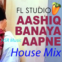 Aashiq Banaya Aapne House Mix by Himanshu Rathee