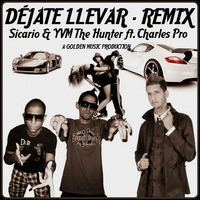 Sicario &amp; YVM The Hunter ft Charles Pro - Déjate Llevar (Remix) by YVM The Hunter