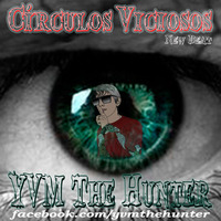 YVM The Hunter - Círculos Viciosos [Original Track] by YVM The Hunter