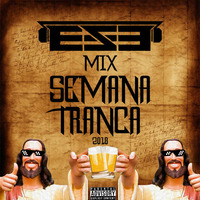 Mix Semana Tranca 2018 ( DJ E.S.E ) by djese0109