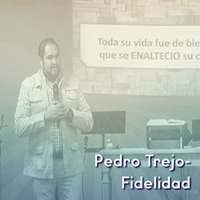 Pedro Trejo- Fidelidad by Centro Cristiano Unidad Cardenas