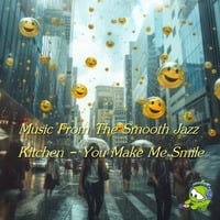 Music From The Smooth Jazz Kitchen - You Make Me Smile by Chef Bruce's Jazz Kitchen