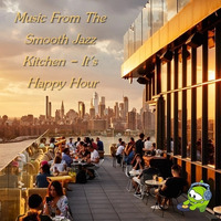 Music From The Smooth Jazz Kitchen - It's Happy Hour by Chef Bruce's Jazz Kitchen