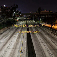 Urban Daydreams - Hyperunactive by Chef Bruce's Jazz Kitchen