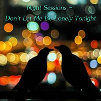 Night Sessions - Don't Let Me Be Lonely Tonight by Chef Bruce's Jazz Kitchen