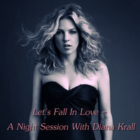 Let's Fall In Love - A Night Session With Diana Krall by Chef Bruce's Jazz Kitchen