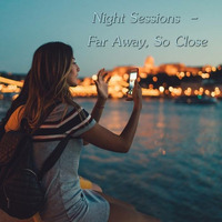 Night Sessions  - Far Away, So Close by Chef Bruce's Jazz Kitchen