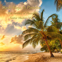 Slack-Keys In Paradise - The Artistry of Hawaiian Guitar Masters Vol. 1 by Chef Bruce's Jazz Kitchen
