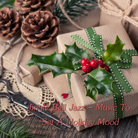 Jingle Bell Jazz - Music To Set A Holiday Mood by Chef Bruce's Jazz Kitchen