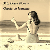 Dirty Bossa Nova - Garota de Ipanema by Chef Bruce's Jazz Kitchen