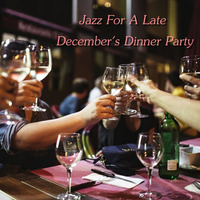 Jazz For A Late December's Dinner Party by Chef Bruce's Jazz Kitchen