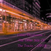 Urban Daydreams - The Other Side Of The Tracks - 2018 by Chef Bruce's Jazz Kitchen