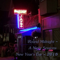 'Round Midnight - A Night Sessions New Year's Eve - 2018 by Chef Bruce's Jazz Kitchen