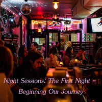 Night Sessions - The First Night - Beginning Our Journey by Chef Bruce's Jazz Kitchen