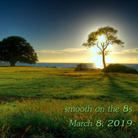 smooth on the 8s for March 8, 2019 by Chef Bruce's Jazz Kitchen