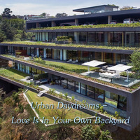 Urban Daydreams - Love Is In Your Own Backyard by Chef Bruce's Jazz Kitchen