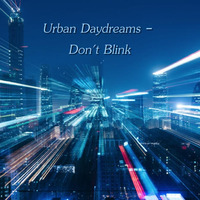 Urban Daydreams - Don't Blink by Chef Bruce's Jazz Kitchen