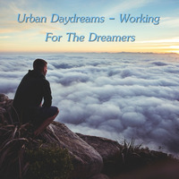 Urban Daydreams - Working For The Dreamers by Chef Bruce's Jazz Kitchen