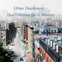 Urban Daydreams - Don't Wanna Be A Memory by Chef Bruce's Jazz Kitchen