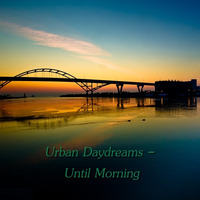 Urban Daydreams - Until Morning by Chef Bruce's Jazz Kitchen