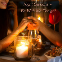 Night Sessions - Be With Me Tonight by Chef Bruce's Jazz Kitchen