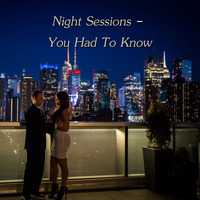 Night Sessions - You Had To Know by Chef Bruce's Jazz Kitchen