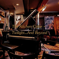 The Kitchen Cellar - Twilight...And Beyond by Chef Bruce's Jazz Kitchen