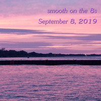 smooth on the 8s for September 8, 2019 by Chef Bruce's Jazz Kitchen
